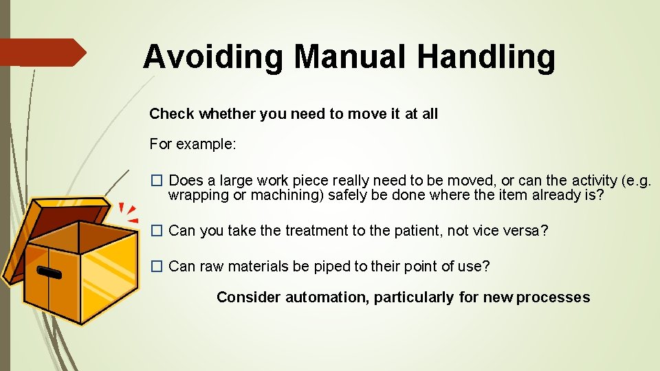 Avoiding Manual Handling Check whether you need to move it at all For example: