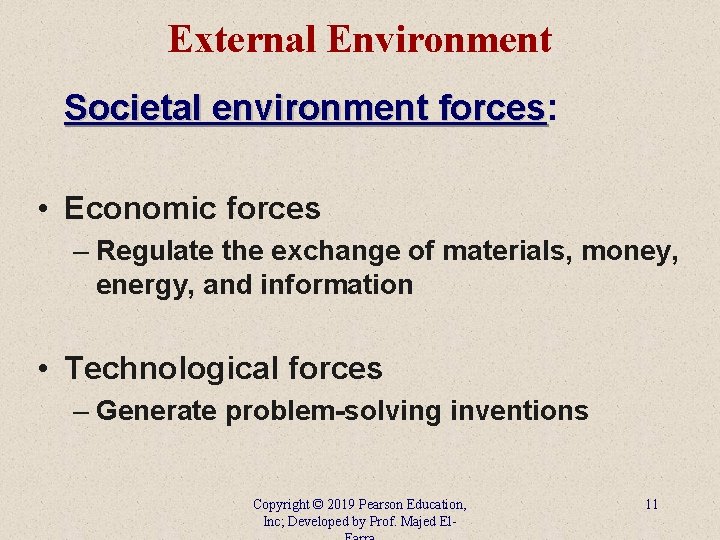 External Environment Societal environment forces: forces • Economic forces – Regulate the exchange of