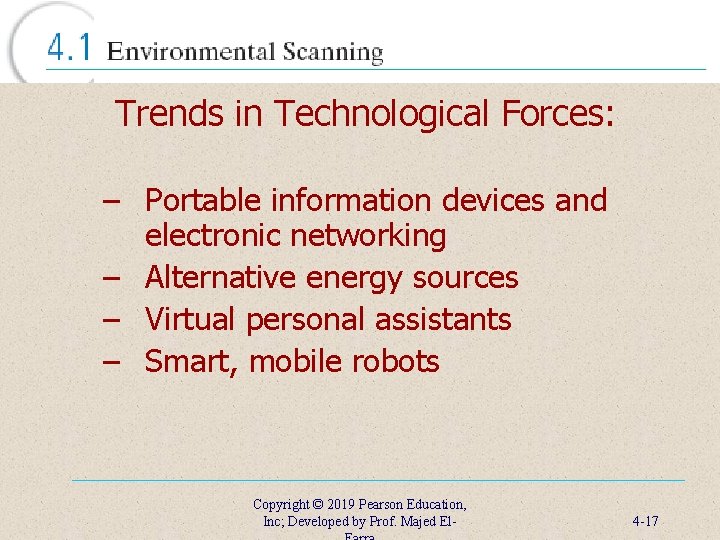 Trends in Technological Forces: – Portable information devices and electronic networking – Alternative energy