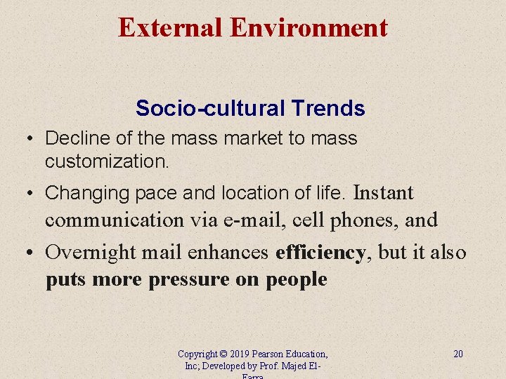 External Environment Socio-cultural Trends • Decline of the mass market to mass customization. •