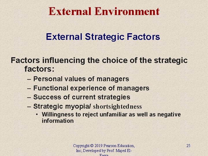 External Environment External Strategic Factors influencing the choice of the strategic factors: – –