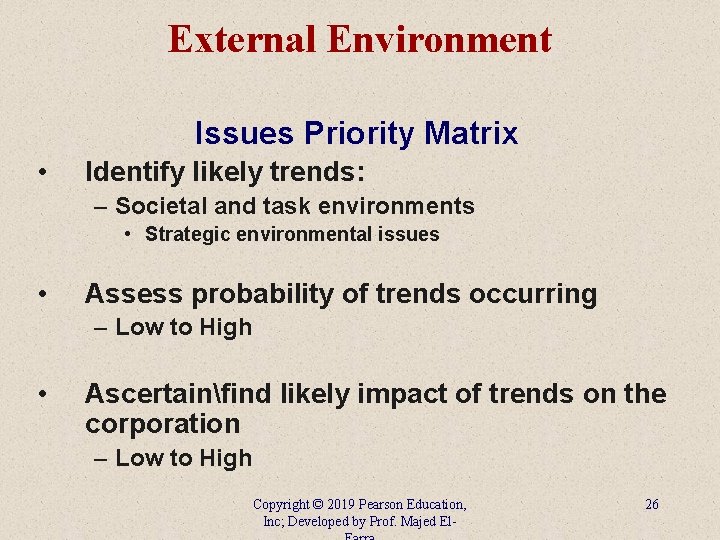 External Environment Issues Priority Matrix • Identify likely trends: – Societal and task environments