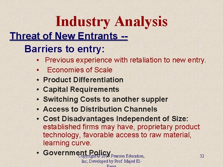 Industry Analysis Threat of New Entrants -Barriers to entry: • • Previous experience with