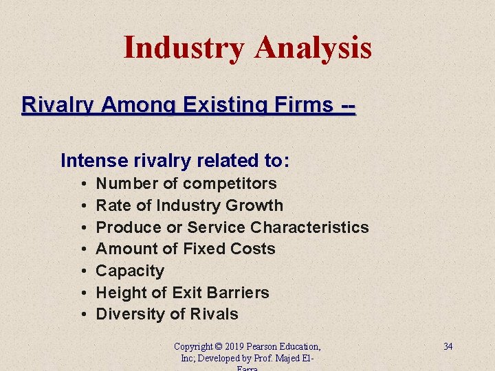 Industry Analysis Rivalry Among Existing Firms -Intense rivalry related to: • • Number of