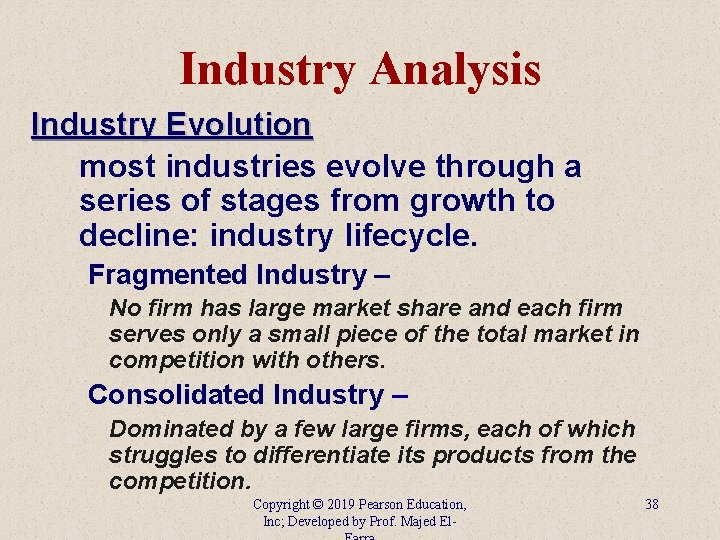 Industry Analysis Industry Evolution most industries evolve through a series of stages from growth