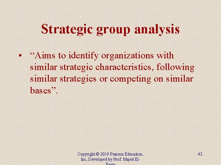 Strategic group analysis • “Aims to identify organizations with similar strategic characteristics, following similar