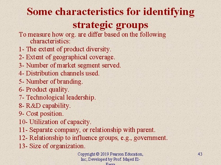 Some characteristics for identifying strategic groups To measure how org. are differ based on