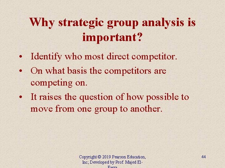 Why strategic group analysis is important? • Identify who most direct competitor. • On