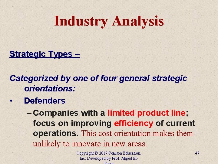 Industry Analysis Strategic Types – Categorized by one of four general strategic orientations: •