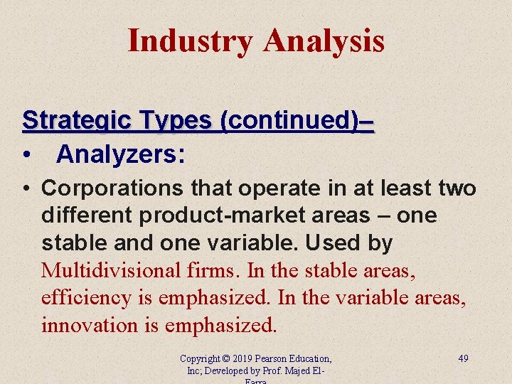 Industry Analysis Strategic Types (continued)– • Analyzers: • Corporations that operate in at least