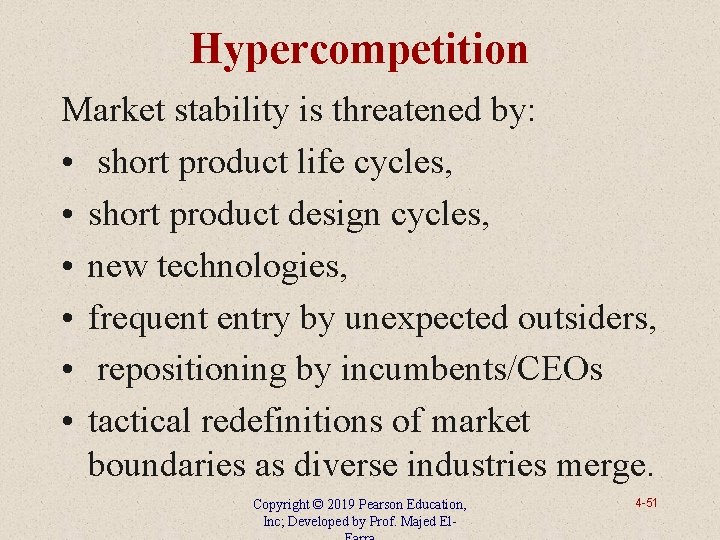 Hypercompetition Market stability is threatened by: • short product life cycles, • short product