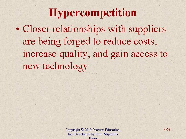 Hypercompetition • Closer relationships with suppliers are being forged to reduce costs, increase quality,