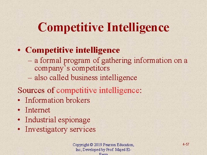 Competitive Intelligence • Competitive intelligence – a formal program of gathering information on a