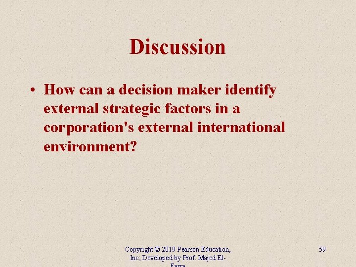 Discussion • How can a decision maker identify external strategic factors in a corporation's