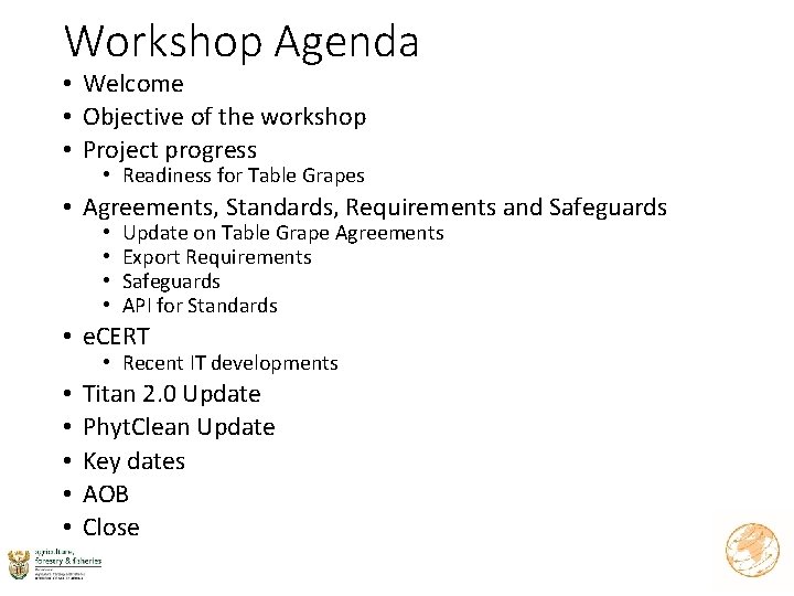 Workshop Agenda • Welcome • Objective of the workshop • Project progress • Readiness