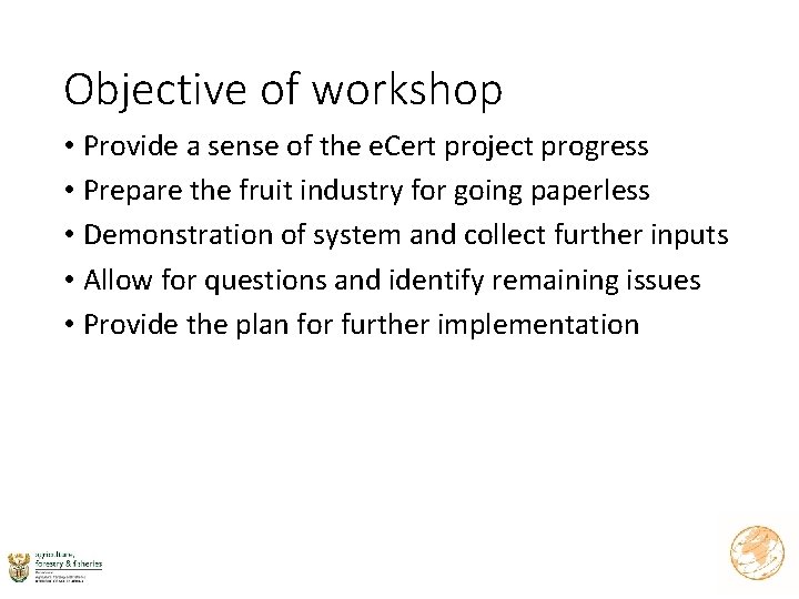 Objective of workshop • Provide a sense of the e. Cert project progress •