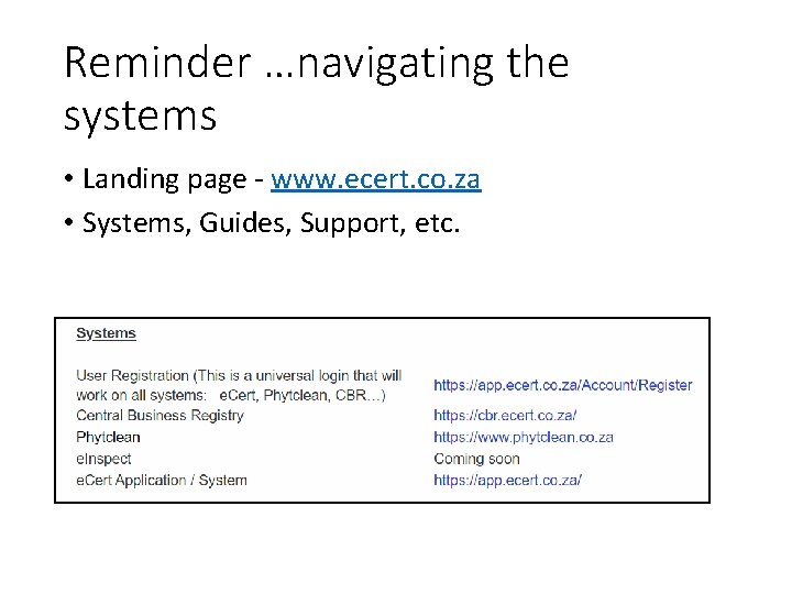 Reminder …navigating the systems • Landing page - www. ecert. co. za • Systems,