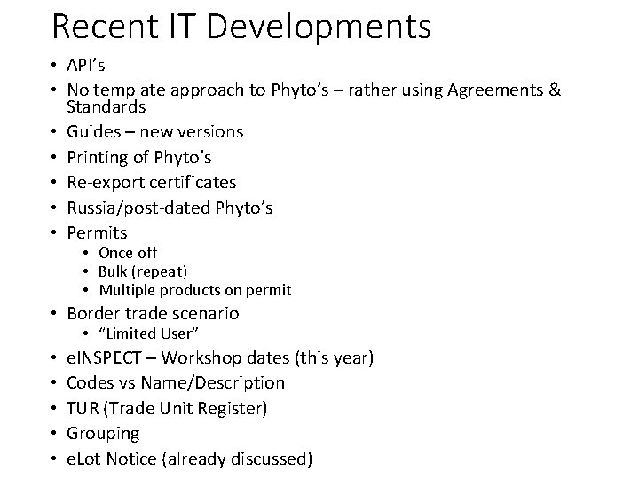 Recent IT Developments • API’s • No template approach to Phyto’s – rather using