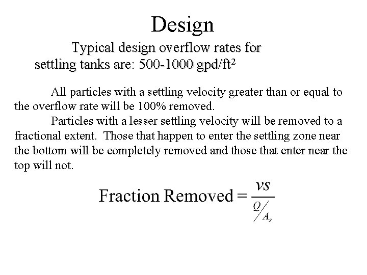Design Typical design overflow rates for settling tanks are: 500 -1000 gpd/ft 2 All