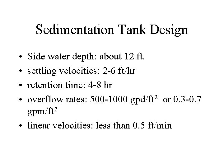 Sedimentation Tank Design • • Side water depth: about 12 ft. settling velocities: 2