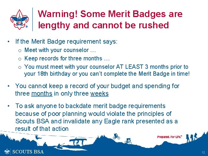 Warning! Some Merit Badges are lengthy and cannot be rushed • If the Merit