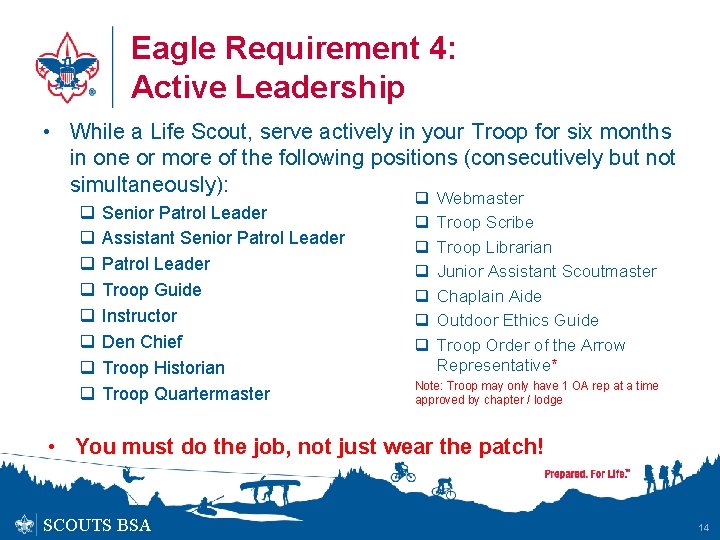 Eagle Requirement 4: Active Leadership • While a Life Scout, serve actively in your