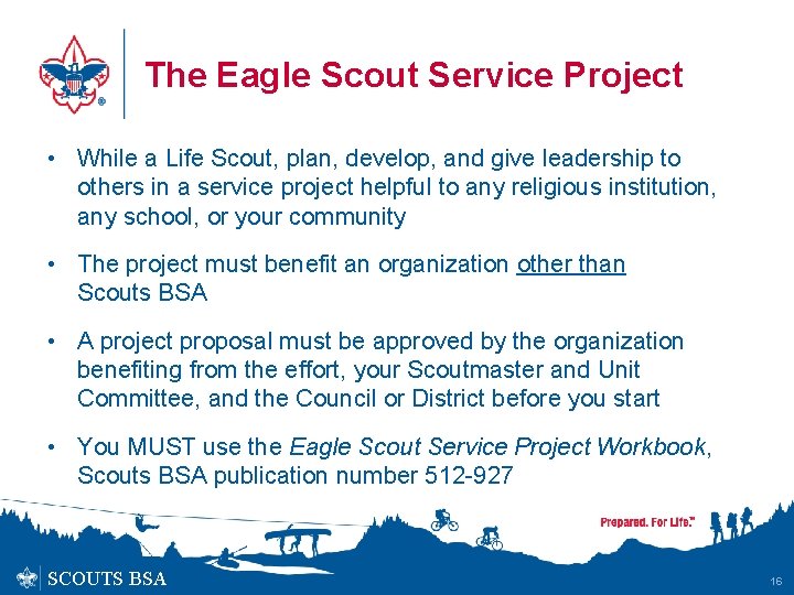 The Eagle Scout Service Project • While a Life Scout, plan, develop, and give