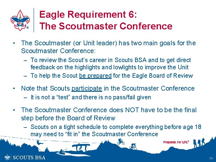 Eagle Requirement 6: The Scoutmaster Conference • The Scoutmaster (or Unit leader) has two