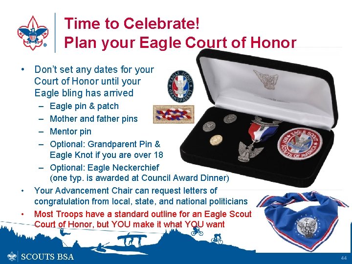 Time to Celebrate! Plan your Eagle Court of Honor • Don’t set any dates
