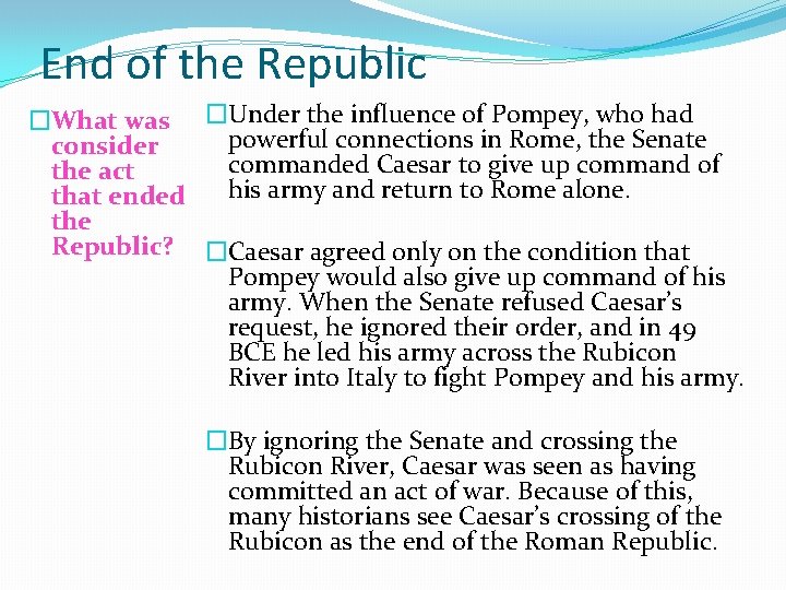 End of the Republic �What was �Under the influence of Pompey, who had powerful