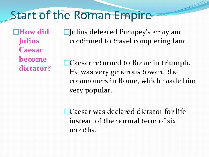 Start of the Roman Empire �How did Julius Caesar become dictator? �Julius defeated Pompey’s