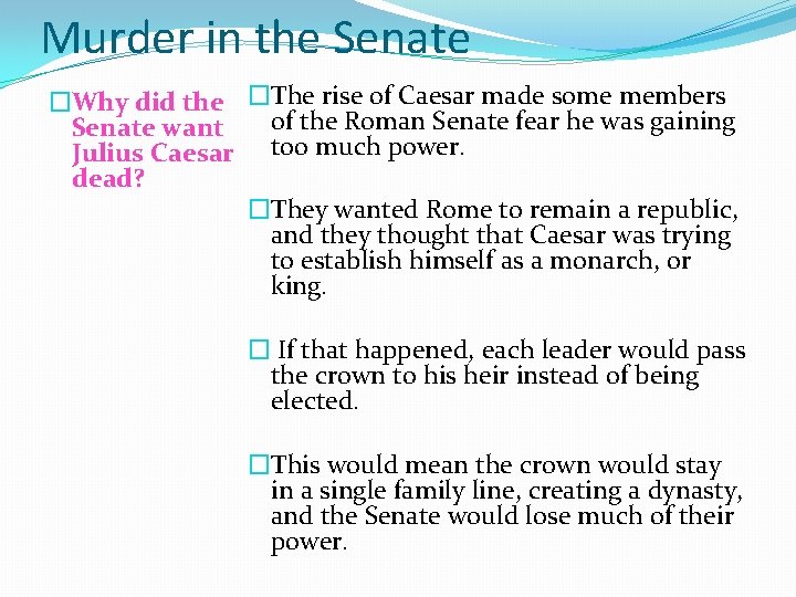 Murder in the Senate �Why did the �The rise of Caesar made some members