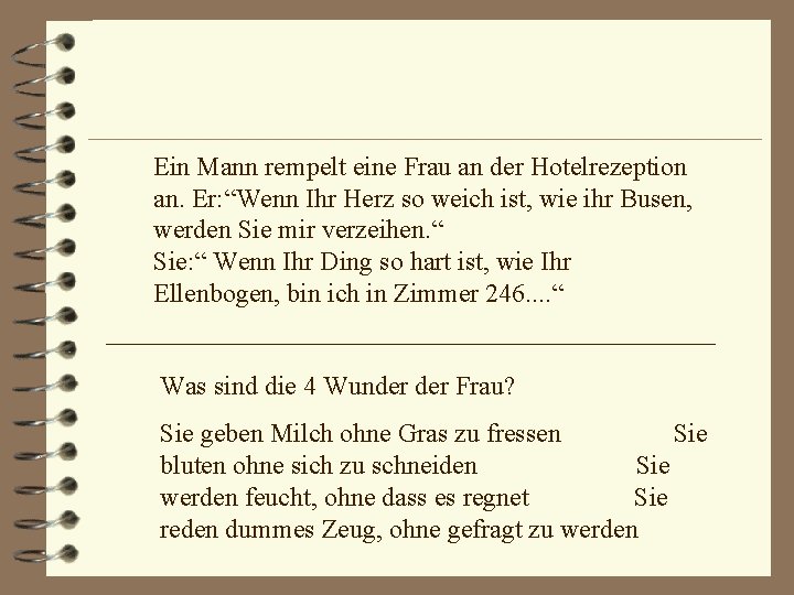 Ein Mann rempelt eine Frau an der Hotelrezeption an. Er: “Wenn Ihr Herz so