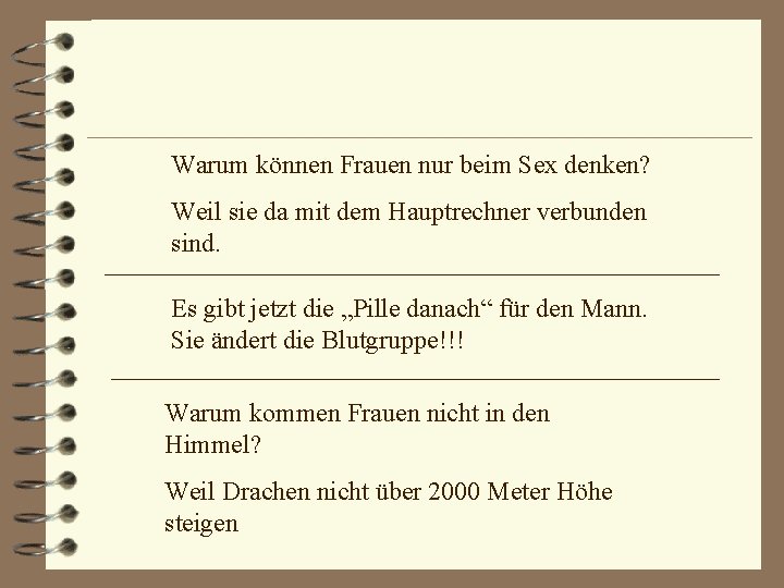 Warum können Frauen nur beim Sex denken? Weil sie da mit dem Hauptrechner verbunden