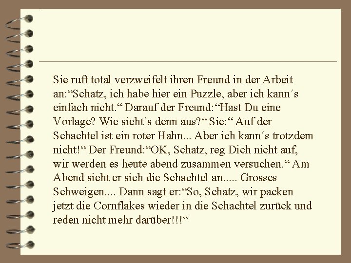 Sie ruft total verzweifelt ihren Freund in der Arbeit an: “Schatz, ich habe hier