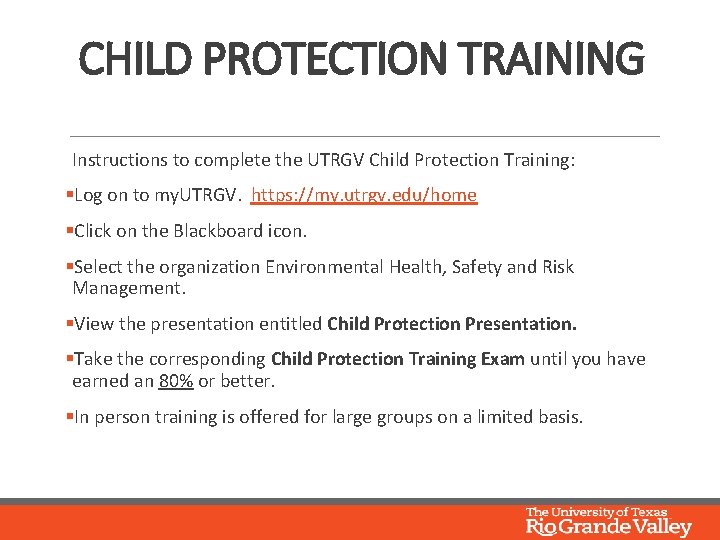 CHILD PROTECTION TRAINING Instructions to complete the UTRGV Child Protection Training: §Log on to