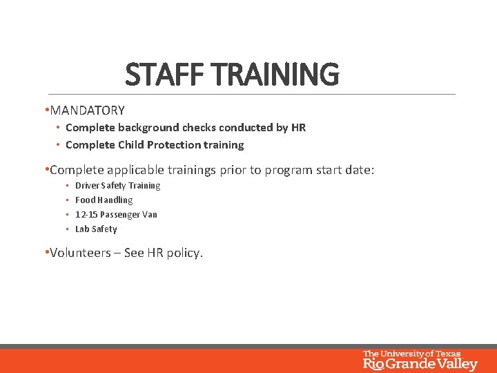 STAFF TRAINING • MANDATORY • Complete background checks conducted by HR • Complete Child