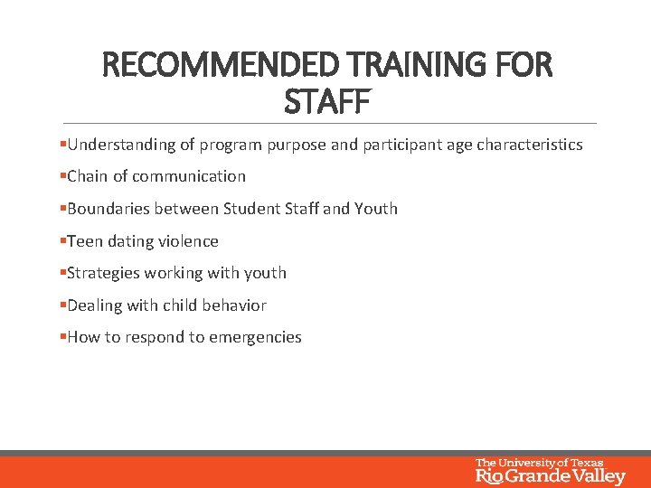 RECOMMENDED TRAINING FOR STAFF §Understanding of program purpose and participant age characteristics §Chain of