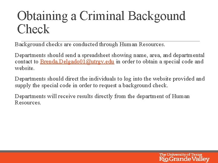 Obtaining a Criminal Backgound Check Background checks are conducted through Human Resources. Departments should