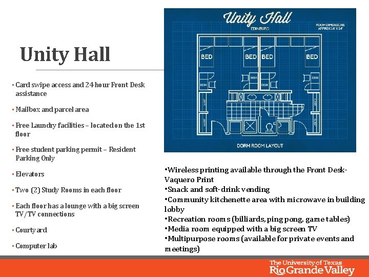 Unity Hall • Card swipe access and 24 hour Front Desk assistance • Mailbox