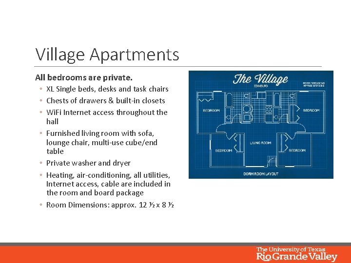 Village Apartments All bedrooms are private. ◦ XL Single beds, desks and task chairs