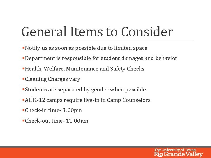 General Items to Consider §Notify us as soon as possible due to limited space