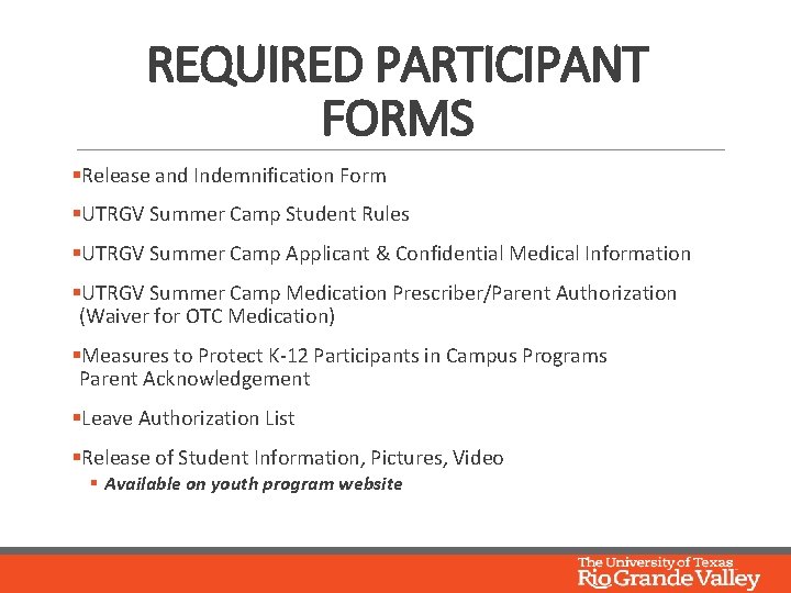 REQUIRED PARTICIPANT FORMS §Release and Indemnification Form §UTRGV Summer Camp Student Rules §UTRGV Summer