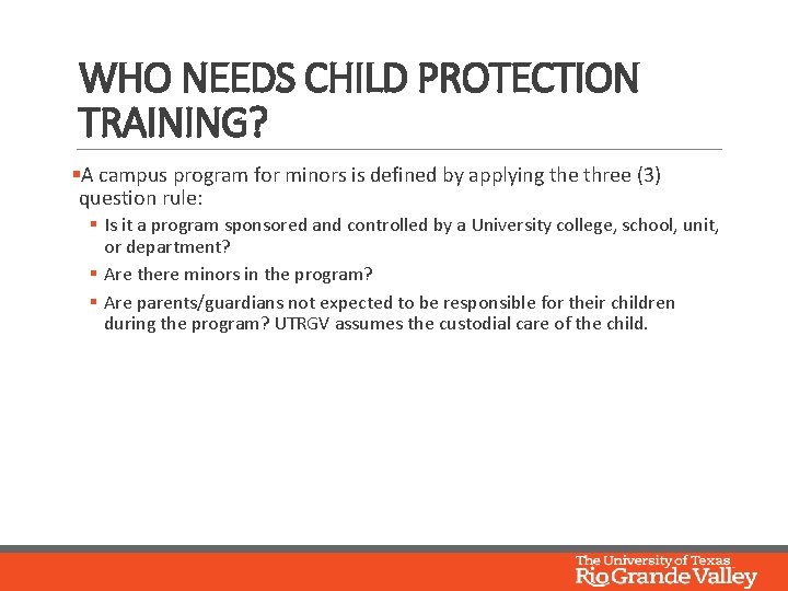 WHO NEEDS CHILD PROTECTION TRAINING? §A campus program for minors is defined by applying