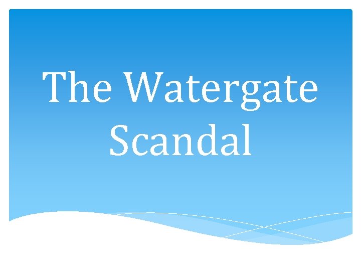 The Watergate Scandal 