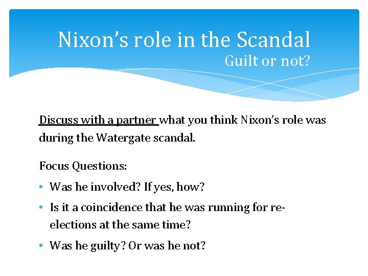 Nixon’s role in the Scandal Guilt or not? Discuss with a partner what you