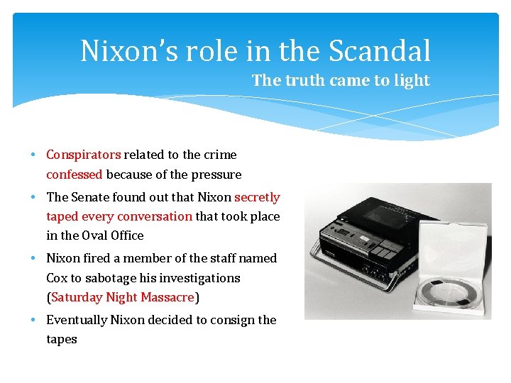 Nixon’s role in the Scandal The truth came to light • Conspirators related to