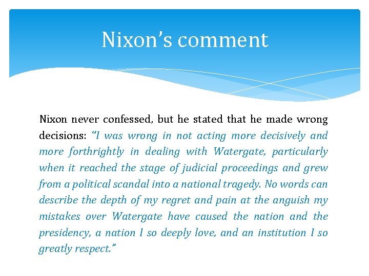 Nixon’s comment Nixon never confessed, but he stated that he made wrong decisions: “I