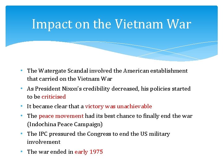 Impact on the Vietnam War • The Watergate Scandal involved the American establishment that