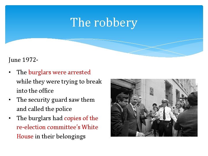 The robbery June 1972 - • The burglars were arrested while they were trying